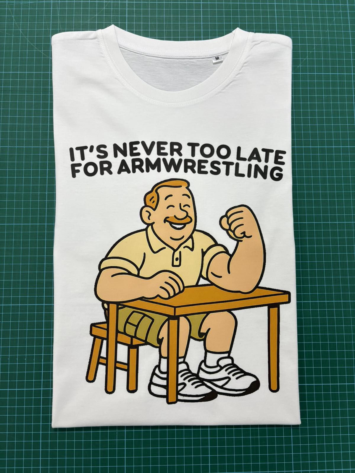 It's never to late for armwrestling - cotton t-shirt